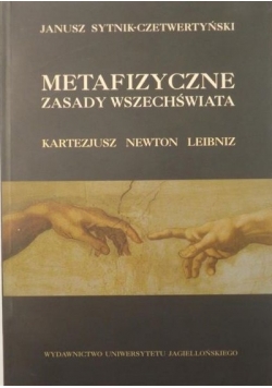 Metafizyczne zasady wszechświata Kartezjusz Newton Leibniz
