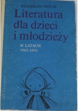 Literatura dla dzieci i młodzieży w latach 1945 1970