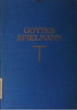 Gottes Spielmann. Franziskus - Gedichte, Balladen, Legenden, Erzahlungen herausgegeben. 1926 r.