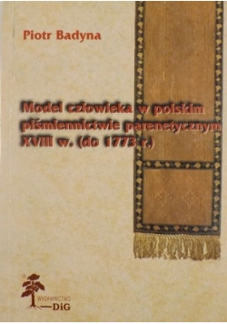 Model człowieka w polskim piśmiennictwie parenetycznym XVIII w. (do 1773 r.)