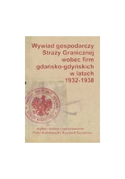 Wywiad gospodarczy Straży Granicznej wobec firm gdańsko-gdyńskich w latach 1923-1938