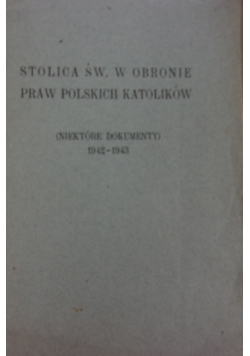 Stolica Św. w obronie praw Polskich katolików