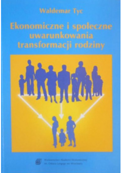 Ekonomiczne i społeczne uwarunkowania transformacji rodziny