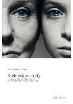 Niebieskie strefy. 9 lekcji długowieczności