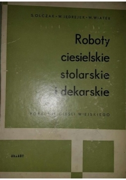 Roboty ciesielskie stolarskie i dekarskie Poradnik cieśli wiejskiego