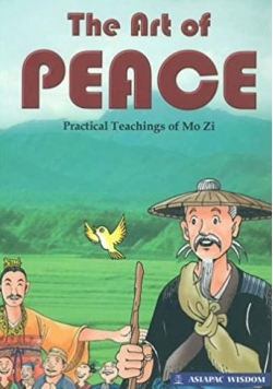 The Art of Peace Practical Teachings of Mo Zi