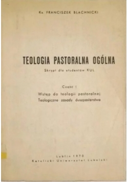 Teologia pastoralna ogólna. Część I