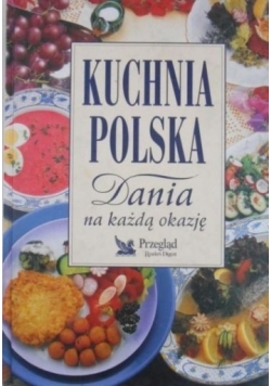 Kuchnia Polska. Dania na każą okazję.