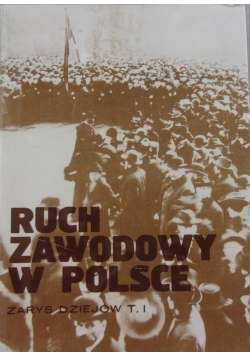 Ruch zawodowy w Polsce, Tom I
