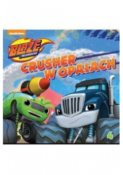 Blaze i megamaszyny 4 Crusher w opałach