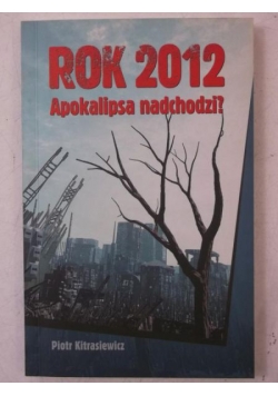 Rok 2012 Apokalipsa nadchodzi?