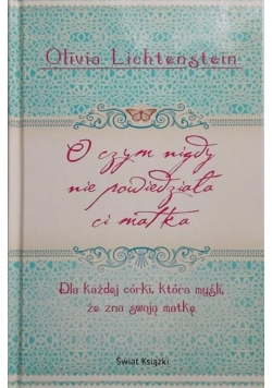 O czym nigdy nie powiedziała ci matka