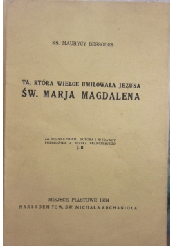 Ta,która wielce umiłowała Jezusa Św. Marja Magdalena, 1934 r.