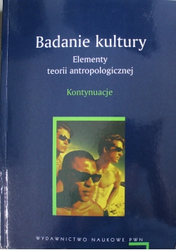 Badanie kultury Elementy teorii antropologicznej Kontynuacje
