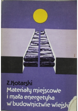 Materiały miejscowe i mała energetyka w budownictwie wiejskim