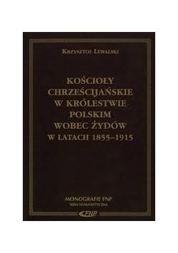 Kościoły chrześcijańskie w królestwie polskim wobec żydów w latach  1855-1915