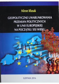 Geopolityczne uwarunkowania przemian politycznych w Unii Europejskiej na początku XXI wieku