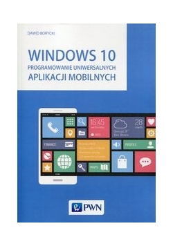 Windows 10 Programowanie uniwersalnych aplikacji mobilnych