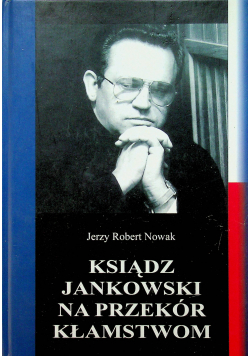 Ksiądz Jankowski na przekór kłamstwom + autograf Nowaka
