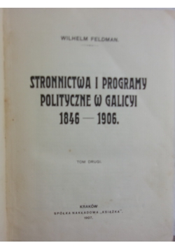 Stronnictwa i programy polityczne w Galicyi, 1907 r.