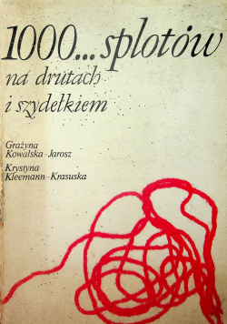 1000 splotów na drutach i szydełkiem