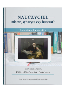 Nauczyciel - mistrz, sybaryta czy frustrat?
