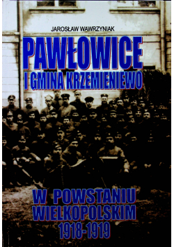 Pawłowice i gmina Krzemieniewo w powstaniu wielkopolskim 1918 1919