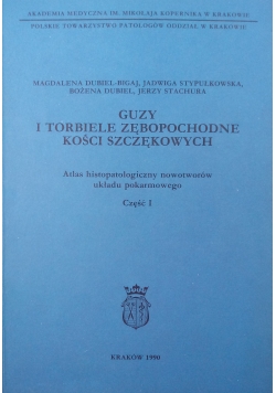 Guzy i torbiele zębopochodne kości szczękowych ,Cz.I