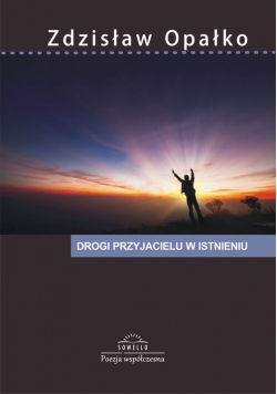 Drogi przyjacielu w istnieniu