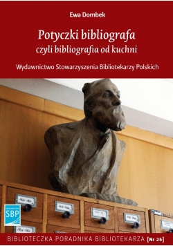 Potyczki bibliografa. Czyli bibliografia od kuchni