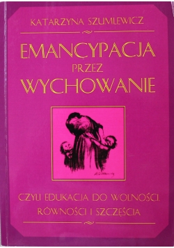 Emancypacja przez wychowanie + Autograf Szumlewicz