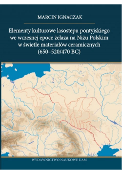 Elementy kulturowe lasostepu pontyjskiego we wczesnej epoce żelaza na Niżu Polskim w świetle materiałów ceramicznych