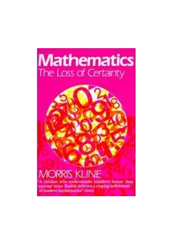 Mathematics. The Loss of Certainty