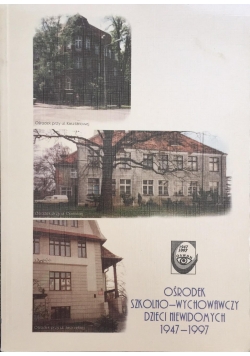 Ośrodek szkolno-wychowawczy dzieci niewidomych 1947-1997