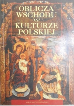 Oblicza wschodu w kulturze polskiej