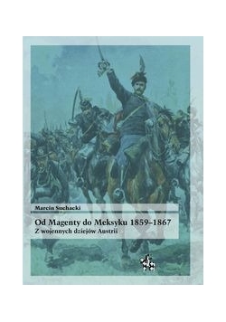 Od Magenty do Meksyku 1859-1867