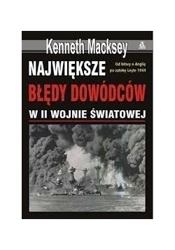 Największe błędy dowódców w II wojnie światowej