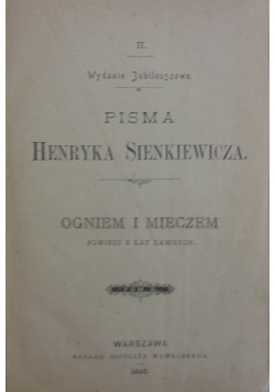 Pisma Henryka Sienkiewicza. Ogniem i mieczem,tom II, 1896 r.