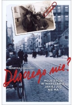 Dlaczego nie? Moje życie w Warszawie jakiej już...