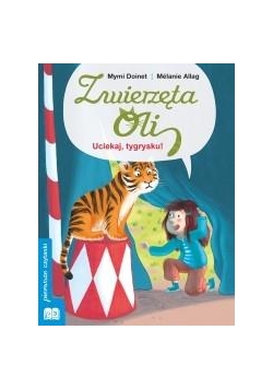 Zwierzęta Oli. Uciekaj Tygrysku