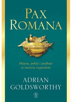 Pax Romana. Wojna, pokój i podboje w świecie...