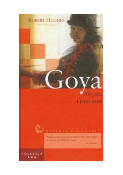 Goya, artysta i jego czas