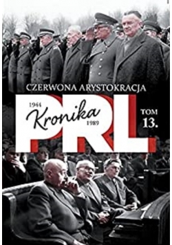 Kronika PRL Czerwona Arystokracja