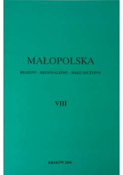 Małopolska. Regiony-regionalizmy-małe ojczyzny VIII