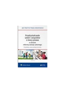 Przekształcanie szkół i zespołów z mocy prawa....