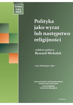Polityka jako wyraz lub następstwo religijności