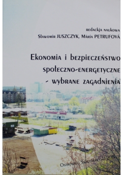 Ekonomia i bezpieczeństwo społeczno energetyczne wybrane zagadnienia