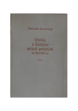 Studia z dziejów miast polskich w XIII-XIV w.