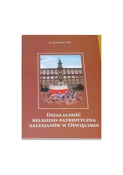 Działalność religijno - patriotyczna salezjanów w Oświęcimiu