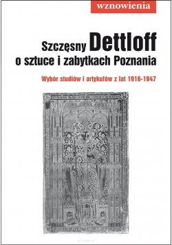 Szczęsny Dettloff o sztuce i zabytkach Poznania